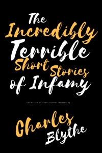 The Incredibly Terrible Short Stories Of Infamy