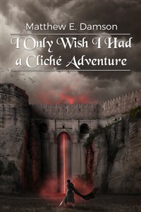I Only Wish I Had a Cliché Adventure