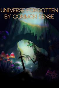 Universe forgotten by Common Sense