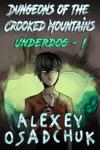 Underdog: Dungeons of the Crooked Mountains by A. Osadchuk