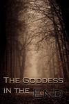 The Goddess in the End