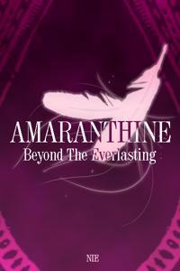 AMARANTHINE: BEYOND THE EVERLASTING