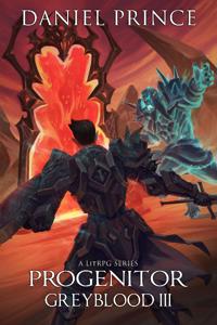 Greyblood: Progenitor (A LitRPG Series)
