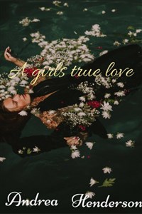 A Girl’s True Love. (Lesbian Story)