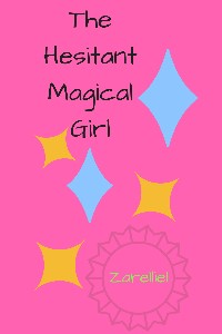 The Hesitant Magical Girl