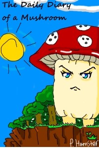 The Daily Diary of a Mushroom