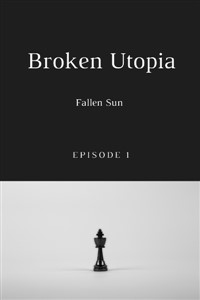 Broken Utopia: Episode One