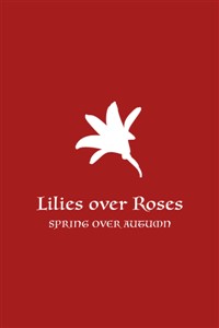 Lilies Over Roses, Spring Over Autumn