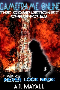 GameFrame Online: The Completionist Chronicles   Book One: Never Look Back