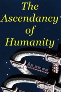 The Ascendancy of Humanity