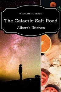 The Galactic Salt Road: Albert’s Kitchen