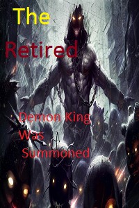 The Retired Demon King Was Summoned