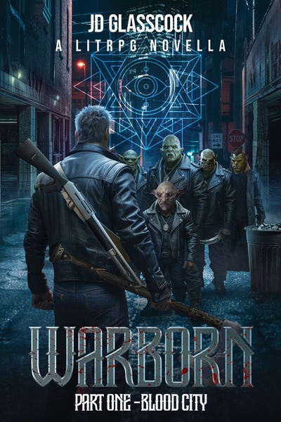 Warborn -- Part 1 -- Blood City -- A LitRPG Novella