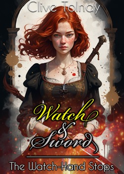 Watch & Sword: The Watch-Hand Stops