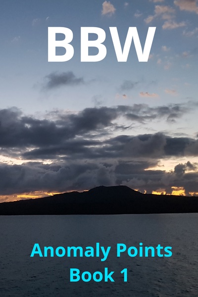 BBW: Anomaly Points (Book 1 Complete)