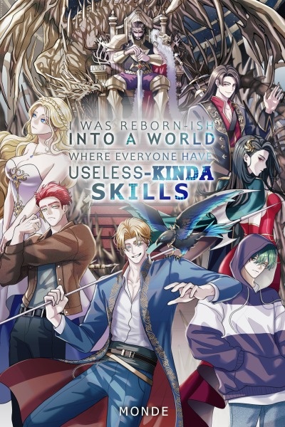 I Was Reborn-ish Into A World Where Everyone Has Useless-Kinda-Skills