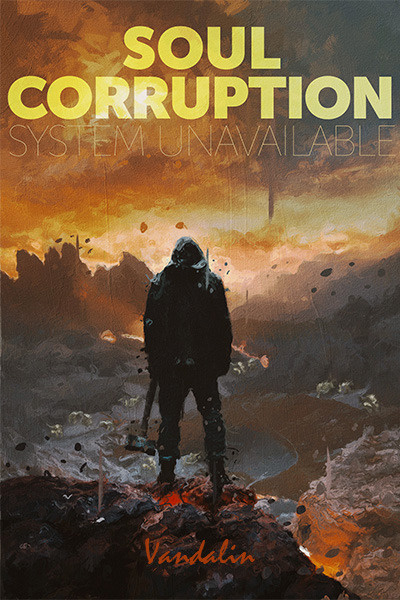 Soul Corruption: System Unavailable [Apocalypse LitRPG]