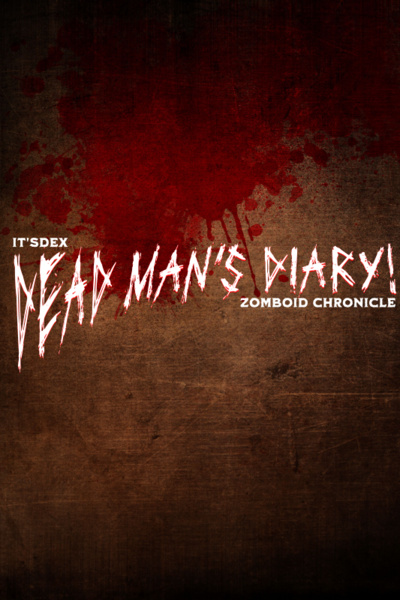 Dead Man's Diary: Zomboid Chronicle