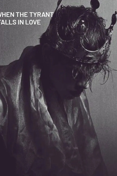 When the Tyrant Falls in Love"**