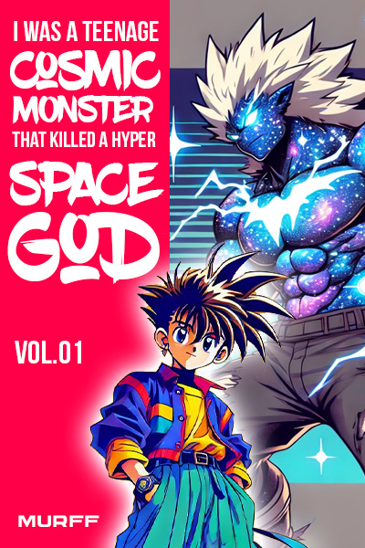 I was a Teenage Cosmic Monster that Killed a Hyper Space God