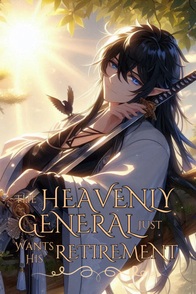 The Heavenly General Just Wants His Retirement