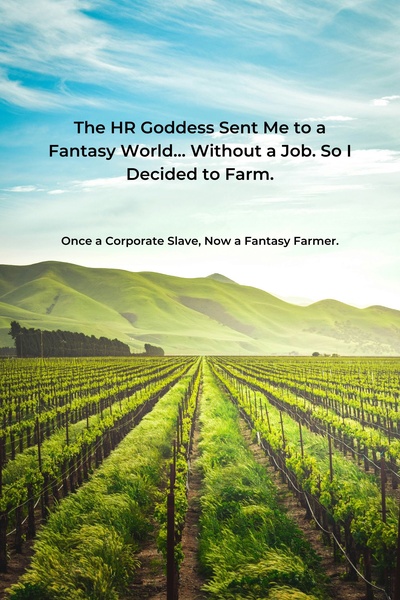 The HR Goddess Sent Me to a Fantasy World… Without a Job. So I Decided to Farm.