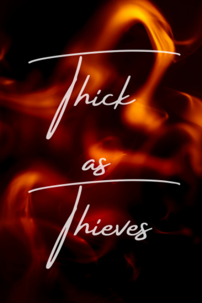 Thick as Thieves