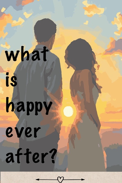 What Is Happy Ever After?