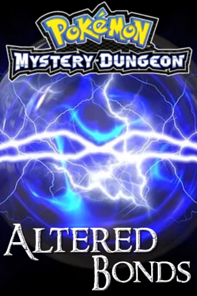 Altered Bonds — Pokémon/Pokemon Mystery Dungeon