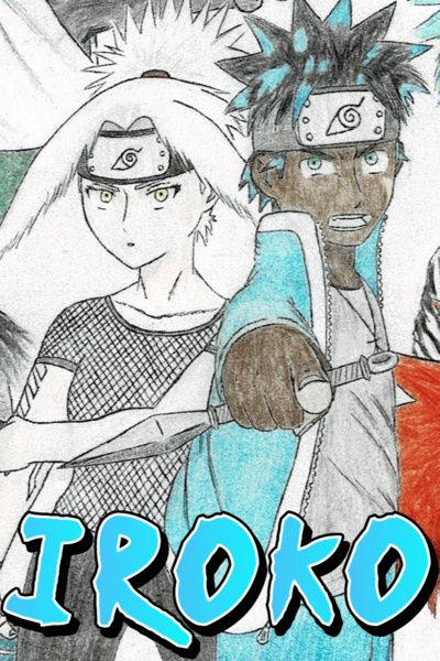 IROKO (イロコ): An Elsewhere Naruto Fanfiction