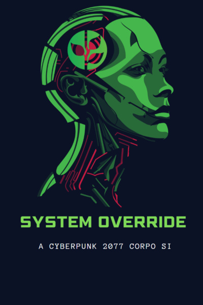 System Override: A Cyberpunk 2077 Corpo SI