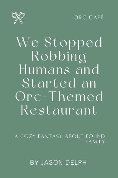 We Stopped Robbing Humans and Started an Orc-Themed Restaurant