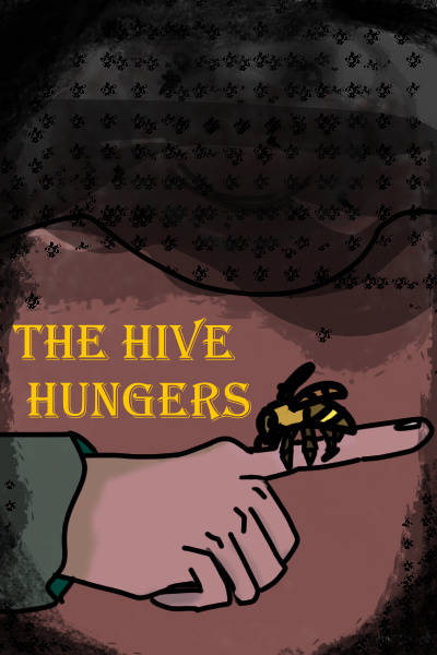 The Hive Hungers