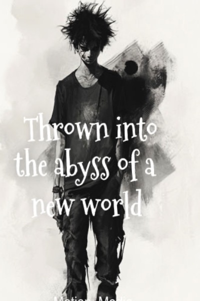 Thrown into the Abyss of a new world