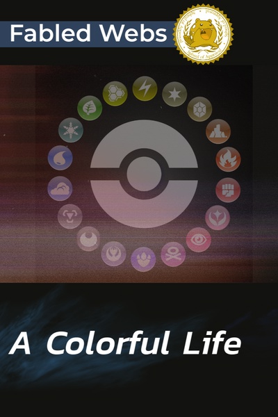 A Colorful Life (Worm/Pokemon)