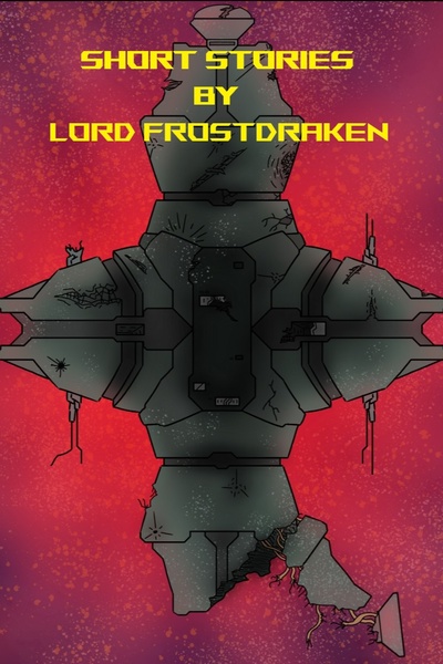 Miscellaneous Short Stories by Lord Frostdraken