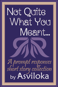 Not Quite What You Meant (Short Story Collection)