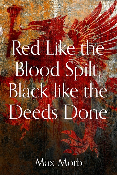Red Like the Blood Spilt, Black like the Deeds Done