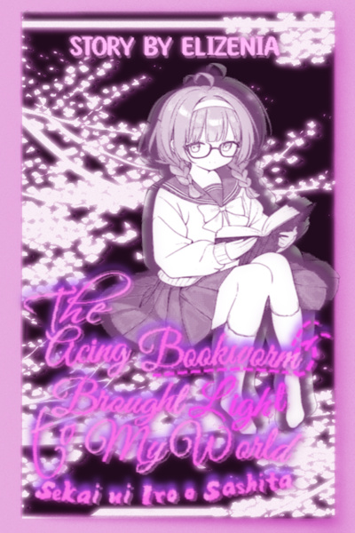 The Acing Bookworm Brought Light to My World; Sekai ni Iro o Sashita(Lightnovel)