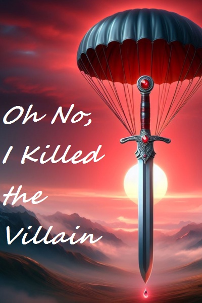 Oh No, I Killed the Villain