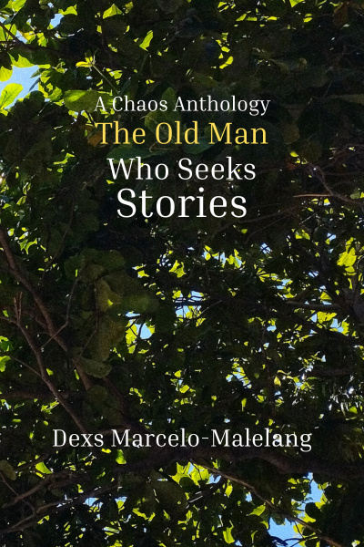 A Chaos Anthology: The Old Man Who Seeks Stories