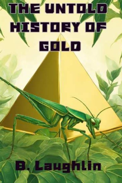 The Untold History of Gold