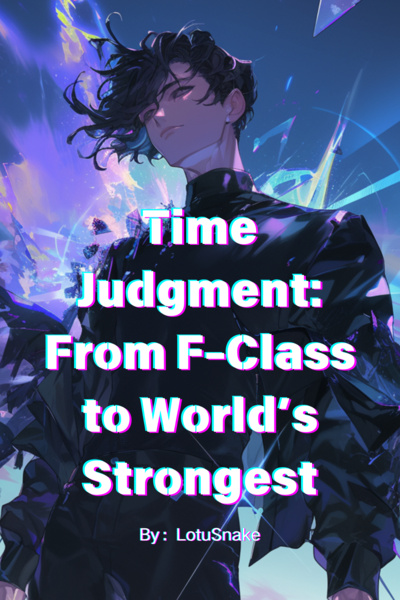 Time Judgment: From F-Class to World’s Strongest