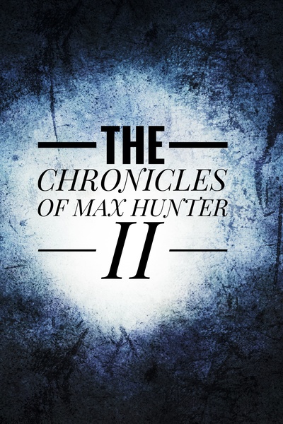 The Chronicles Of Max Hunter 2: With Much Deliberation