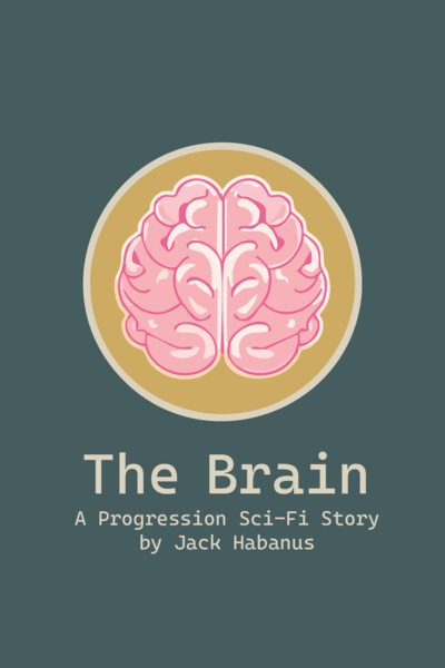 The Brain [A Progression Sci-Fi Story]