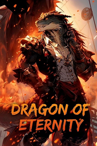 Dragon Of Eternity: Reincarnated As A Dragon With System [Time Loop]