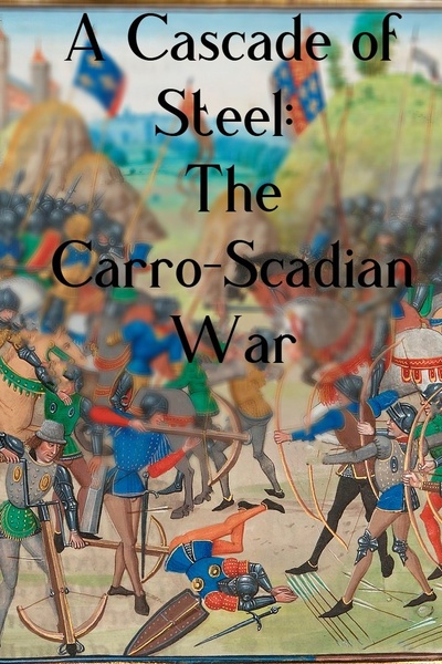 A Cascade of Steel: The Carro-Scadian War