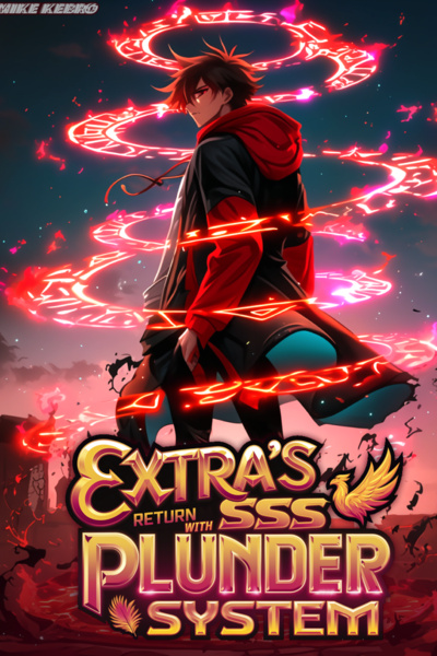 Extra's Return with SSS Plunder System [Progression Fantasy | Regression]