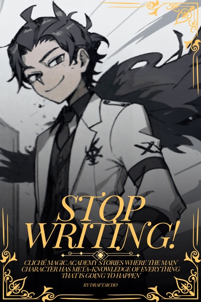 Stop Writing! - [Magical Academy LitRPG]