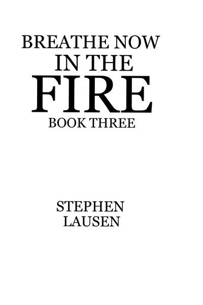 Breathe now in the fire